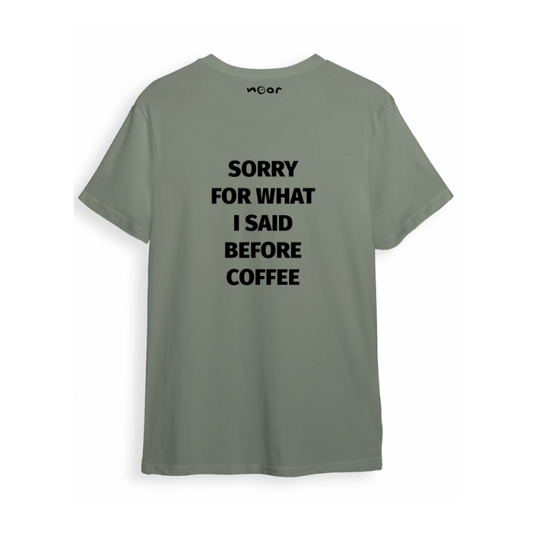 Green Tee "Sorry for what I said before Coffee"